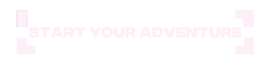 Start Your Adventure